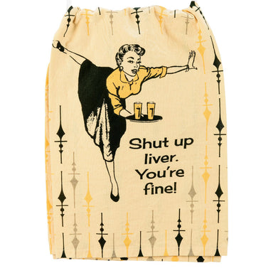 Cheers to Humor: 'Shut Up Liver You're Fine' Kitchen Towel"