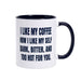 Dark, Bitter & Too Hot For You 11oz Coffee Mug