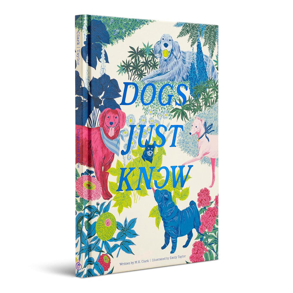 Book cover with colorful illustrations of dogs and flowers, featuring the text 'DOGS JUST KNOW'.