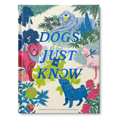 Dogs Just Know – A Heartwarming Illustrated Gift Book