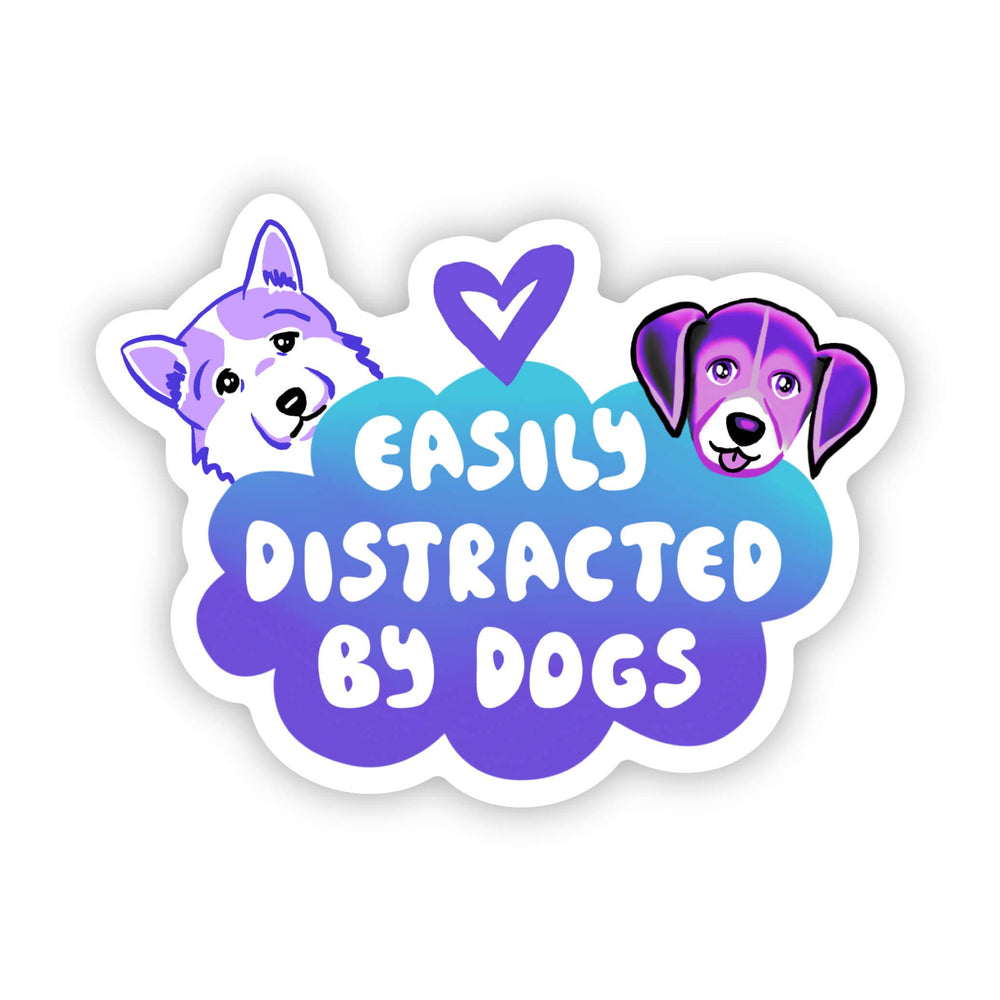 A die-cut sticker featuring cartoon dog heads and the phrase 'EASILY DISTRACTED BY DOGS' on a white background.