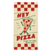 Funny Blue Q Dish Towel – Hey Pizza Lookin’ Hot Today (28"x21")