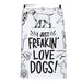 I Just Freakin’ Love Dogs Kitchen Towel – Dog Lover Gift