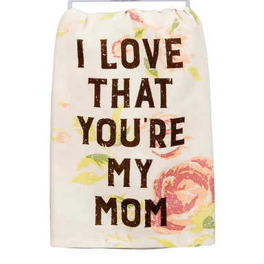I Love That You're My Mom Cotton Kitchen Towel