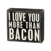 “I Love You More Than Bacon” Wooden Box Sign – 5" x 4.5"