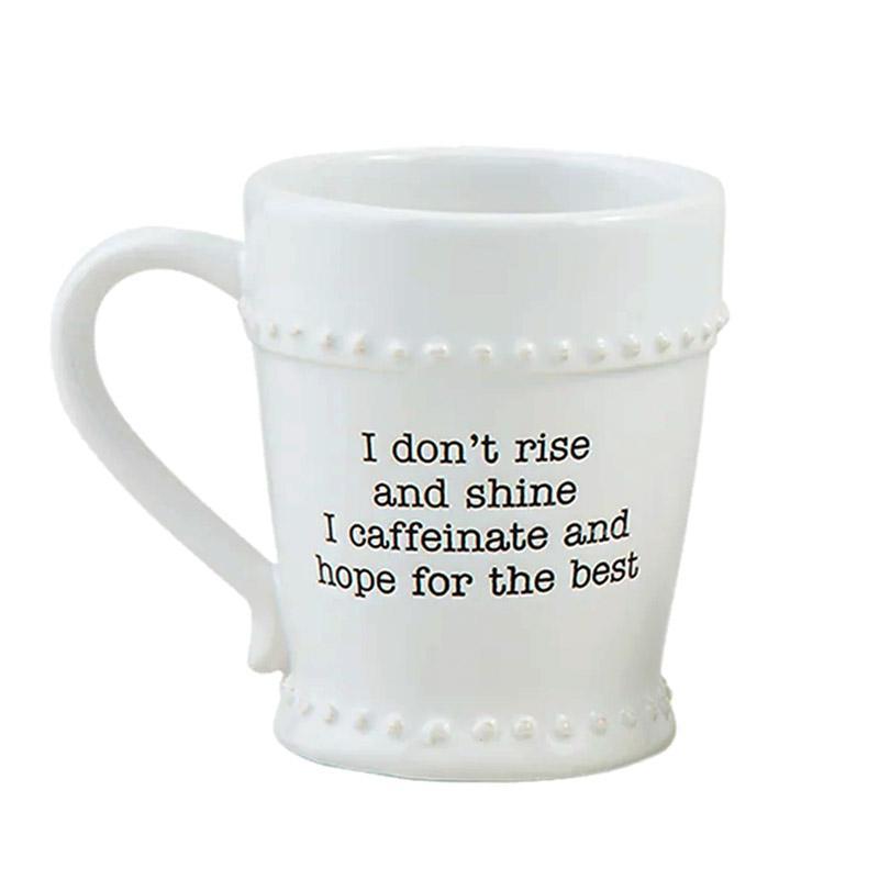 "I dont rise and shine I caffeinate and hope for the best" - Ceramic Mug 