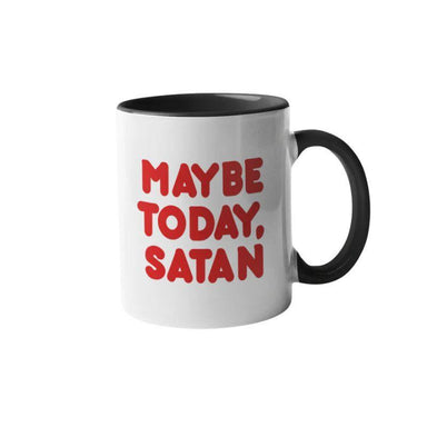 Maybe Today, Satan Mug – Funny Red Typography Coffee Mug