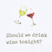 Two wine glasses with text 'Should we drink wine tonight?' on a light background