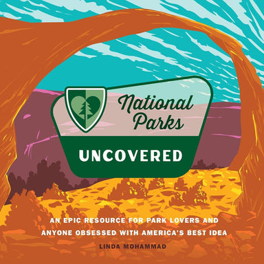 National Parks Uncovered – Explore America’s 63 Stunning Parks