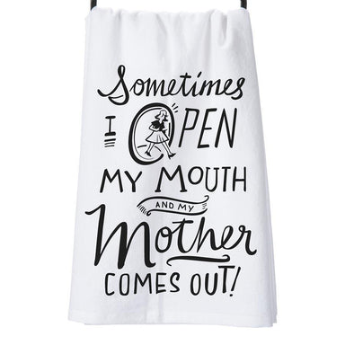 Open My Mouth My Mother Comes Out Cotton Kitchen Towel