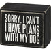 Plans With My Dog Box Sign – Funny Wooden Pet Sign