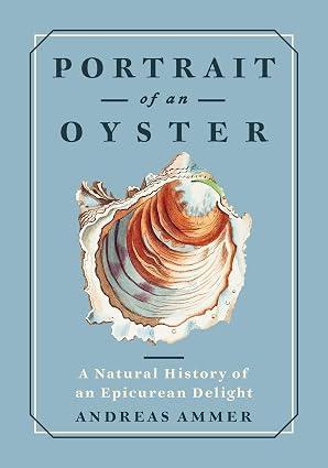 Book cover for 'Portrait of an Oyster' by Andreas Ammer, featuring a large illustrated oyster shell centered on a muted blue background with dark teal text.