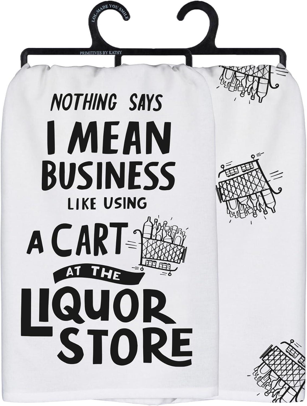 Primitives by Kathy Cotton Dish Towel – “Nothing Says I Mean Business” Liquor Store Cart Design