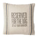 Reserved For The Dog Pillow – Rustic Cotton Throw Pillow