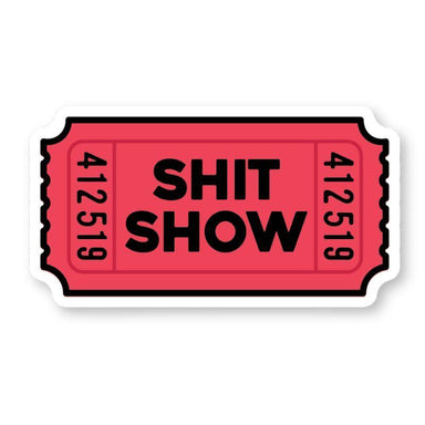 Shit Show Ticket Vinyl Sticker – Quirky & Humorous