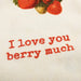 Strawberry Print Kitchen Towel – I Love You Berry Much Cotton-Linen