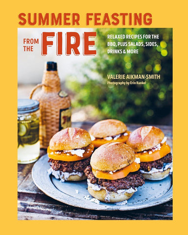 Summer Feasting from the Fire Hardcover – BBQ, Salads & Drinks
