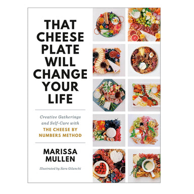 That Cheese Plate Will Change Your Life Book by Marissa Mullen