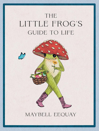Book cover of 'The Little Frog's Guide to Life' with a frog character holding a mushroom and basket.