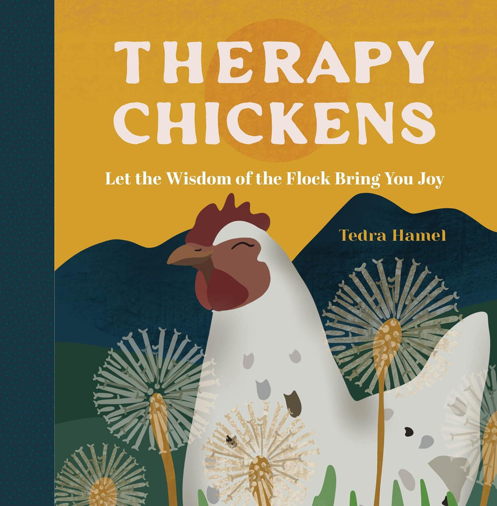 Therapy Chickens: Wisdom & Joy from Your Flock – Hardcover