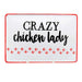 white metal sign with red trim and chicken foot prints that reads Crazy chicken lady.