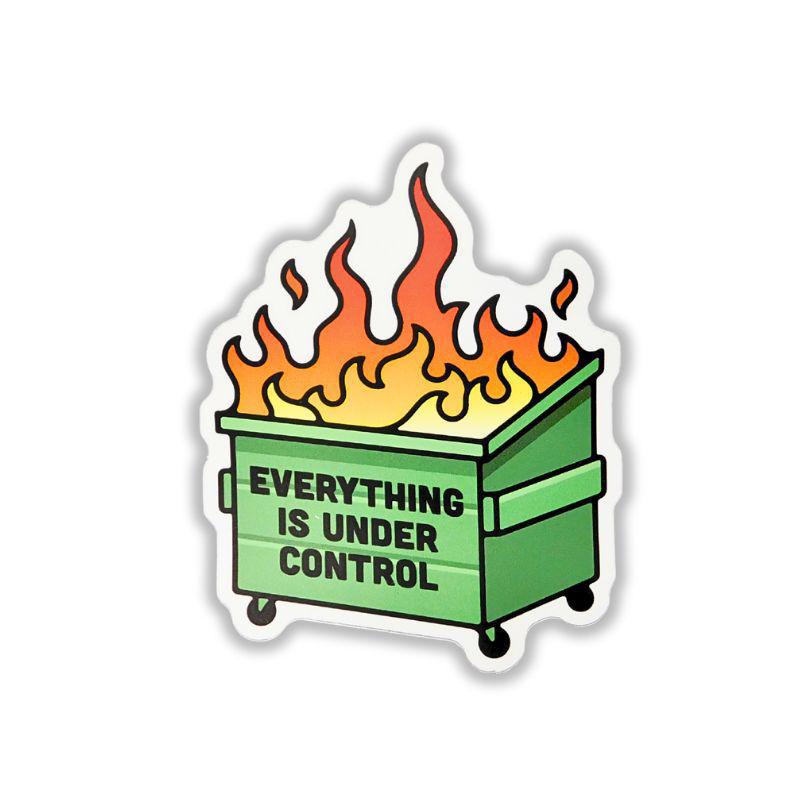 Everything is Under Control Dumpster Fire Sticker