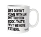 Quotable Mugs - Why We Have Fathers - Port Gamble General Store & Cafe