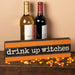 Drink Up Witches Halloween Box Sign 14 Inch by Primitives by Kathy