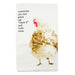 white cotton hand towel showing a hen and the line "sometimes you just gotta say "cluck it" and walk away. 